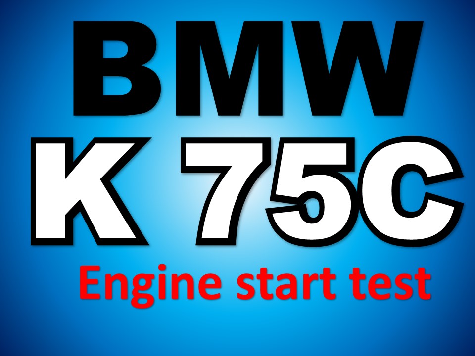 BMW　K75C　Engine start test